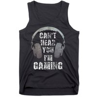 Funny Gamer Can't Hear You I'm Gaming Tank Top