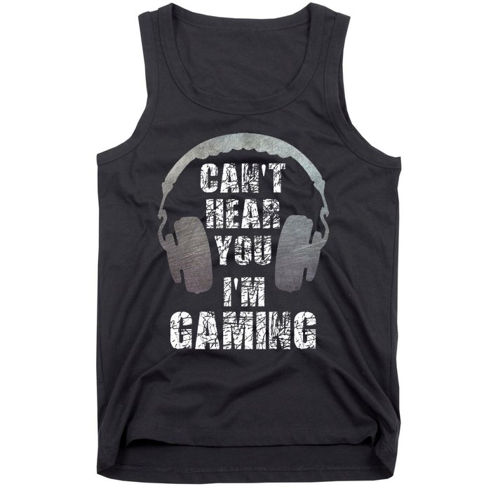 Funny Gamer Can't Hear You I'm Gaming Tank Top