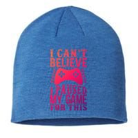 Funny Gamer CanT Believe I Paused My Game For This Gaming Funny Gift Sustainable Beanie