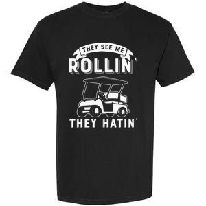 Funny Golf Cart See Me Rollin They Hatin Golf Humor Garment-Dyed Heavyweight T-Shirt