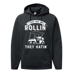 Funny Golf Cart See Me Rollin They Hatin Golf Humor Performance Fleece Hoodie