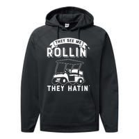 Funny Golf Cart See Me Rollin They Hatin Golf Humor Performance Fleece Hoodie