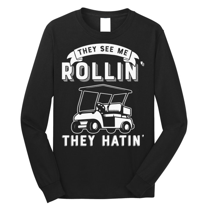 Funny Golf Cart See Me Rollin They Hatin Golf Humor Long Sleeve Shirt