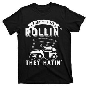 Funny Golf Cart See Me Rollin They Hatin Golf Humor T-Shirt