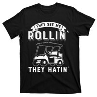 Funny Golf Cart See Me Rollin They Hatin Golf Humor T-Shirt