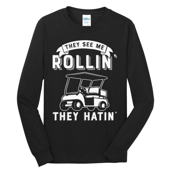 Funny Golf Cart See Me Rollin They Hatin Golf Humor Tall Long Sleeve T-Shirt