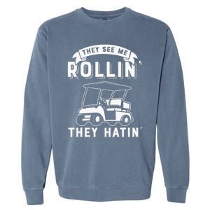 Funny Golf Cart See Me Rollin They Hatin Golf Humor Garment-Dyed Sweatshirt