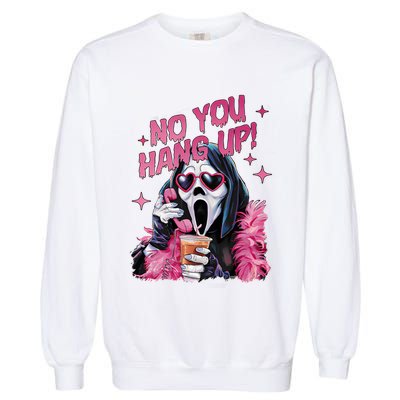 Funny Ghost Calling Halloween No You Hang Up Gift Garment-Dyed Sweatshirt
