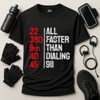 Funny Gun Caliber All Faster Than Dialing 911 Guns Performance Shirt