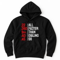 Funny Gun Caliber All Faster Than Dialing 911 Guns Hoodie