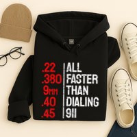Funny Gun Caliber All Faster Than Dialing 911 Guns Hoodie