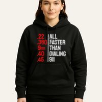 Funny Gun Caliber All Faster Than Dialing 911 Guns Hoodie