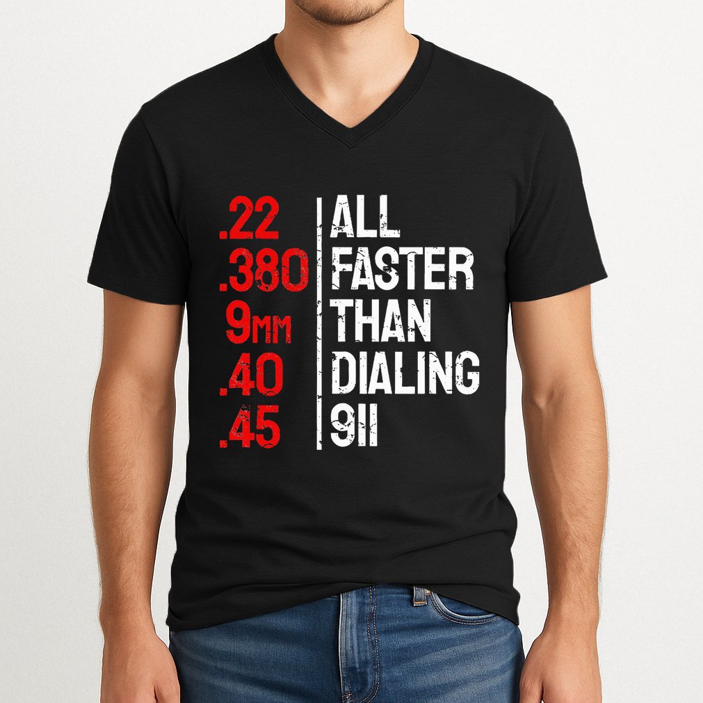 Funny Gun Caliber All Faster Than Dialing 911 Guns V-Neck T-Shirt