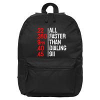 Funny Gun Caliber All Faster Than Dialing 911 Guns 16 in Basic Backpack