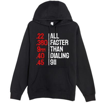 Funny Gun Caliber All Faster Than Dialing 911 Guns Premium Pullover Hoodie