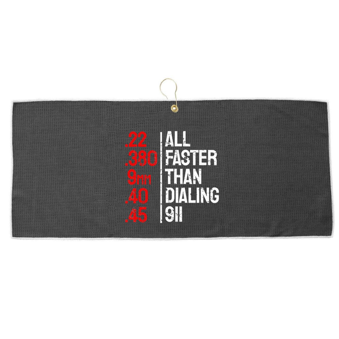Funny Gun Caliber All Faster Than Dialing 911 Guns Large Microfiber Waffle Golf Towel