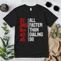 Funny Gun Caliber All Faster Than Dialing 911 Guns Premium T-Shirt