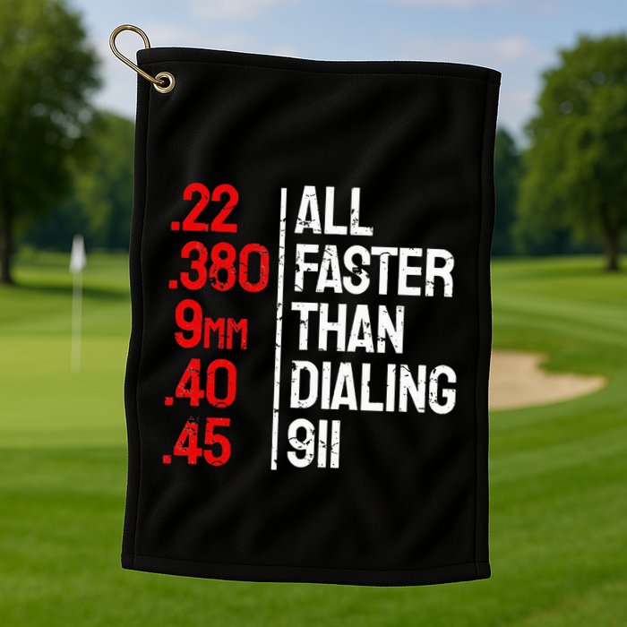 Funny Gun Caliber All Faster Than Dialing 911 Guns Golf Towel
