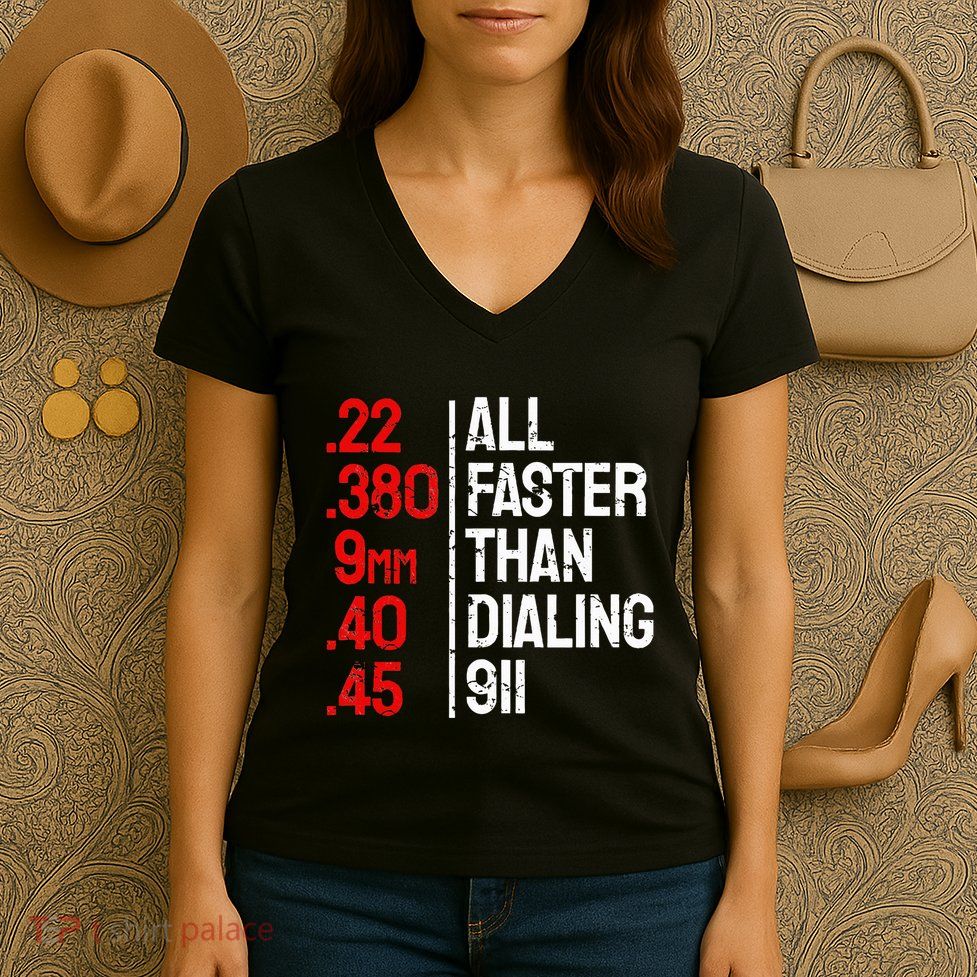 Funny Gun Caliber All Faster Than Dialing 911 Guns Women's V-Neck T-Shirt