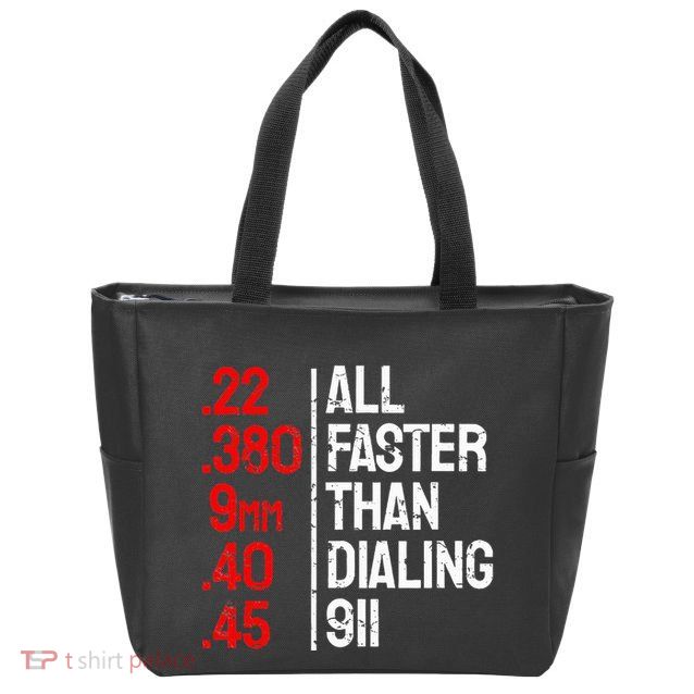 Funny Gun Caliber All Faster Than Dialing 911 Guns Zip Tote Bag