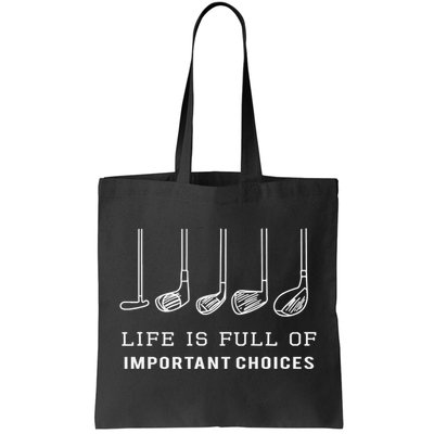 Funny Golf Clubs Golfing Life Is Full of Important Choices Tote Bag