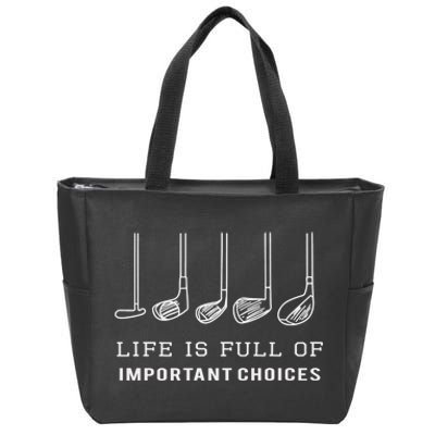 Funny Golf Clubs Golfing Life Is Full of Important Choices Zip Tote Bag