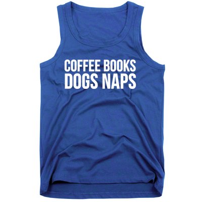 Funny Gift Cool Gift Coffee Books Dogs Naps Gift Tank Top