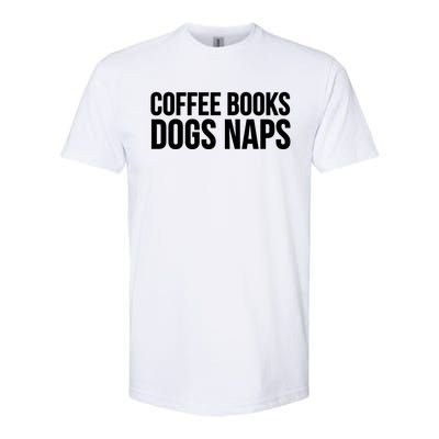 Funny Gift Cool Gift Coffee Books Dogs Naps Gift Softstyle CVC T-Shirt