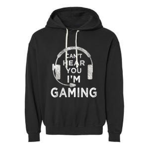 Funny Gamer Can't Hear You I'm Gaming Teens Boy Girl Garment-Dyed Fleece Hoodie