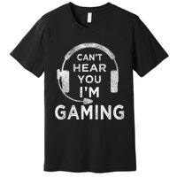 Funny Gamer Can't Hear You I'm Gaming Teens Boy Girl Premium T-Shirt