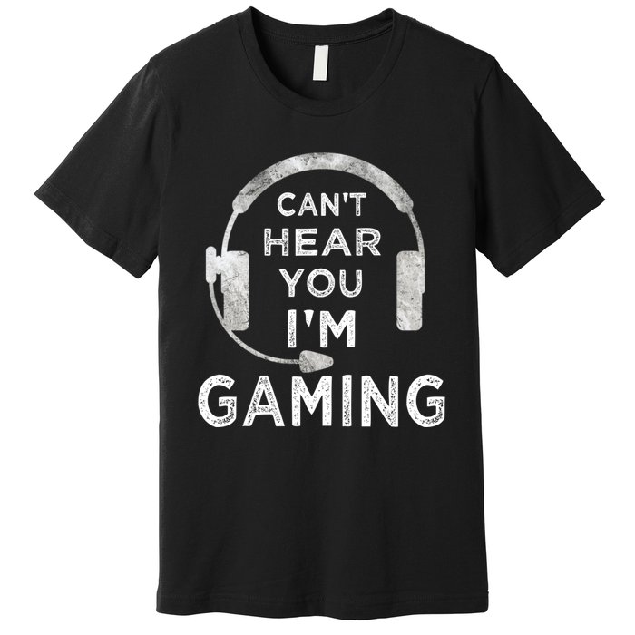 Funny Gamer Can't Hear You I'm Gaming Teens Boy Girl Premium T-Shirt