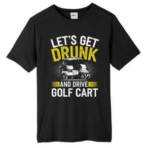 Funny Golf Cart LetS Get Drunk And Drive Golf Cart Tall Fusion ChromaSoft Performance T-Shirt