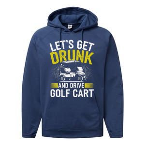 Funny Golf Cart LetS Get Drunk And Drive Golf Cart Performance Fleece Hoodie