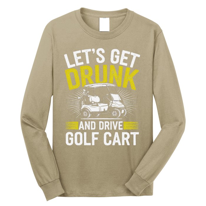 Funny Golf Cart LetS Get Drunk And Drive Golf Cart Long Sleeve Shirt