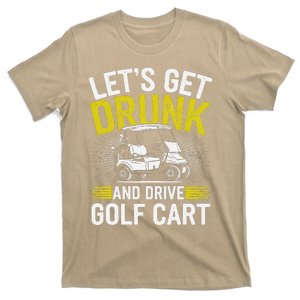 Funny Golf Cart LetS Get Drunk And Drive Golf Cart T-Shirt