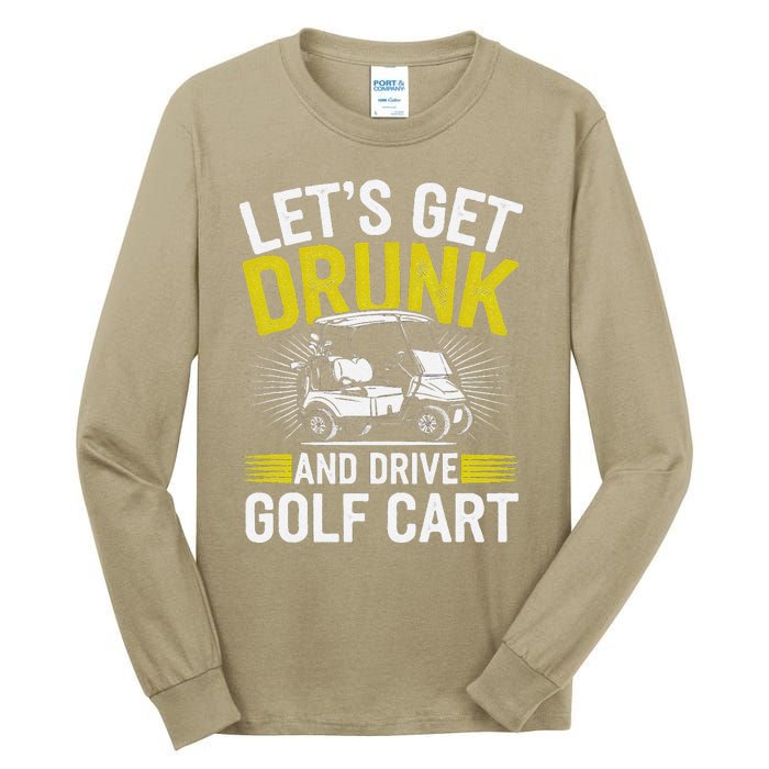 Funny Golf Cart LetS Get Drunk And Drive Golf Cart Tall Long Sleeve T-Shirt