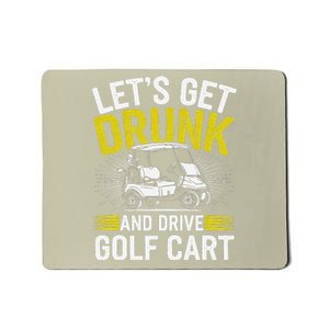 Funny Golf Cart LetS Get Drunk And Drive Golf Cart Mousepad