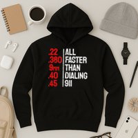 Funny Gun Caliber All Faster Than Dialing 911 Guns Hoodie