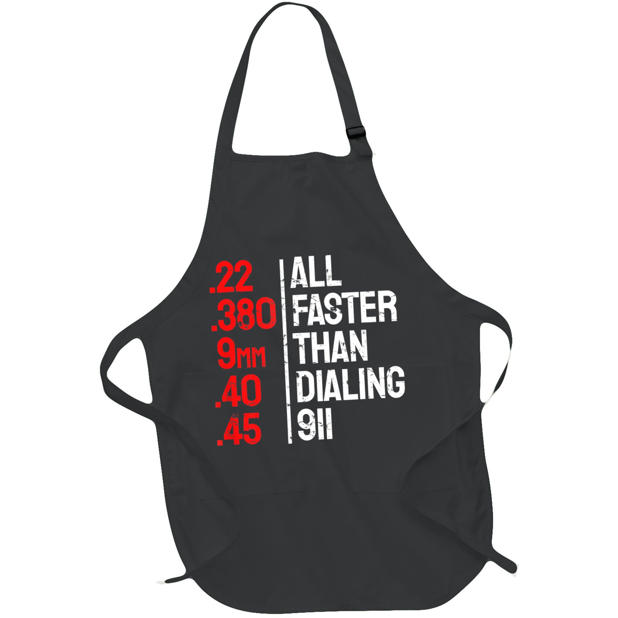 Funny Gun Caliber All Faster Than Dialing 911 Guns Apron