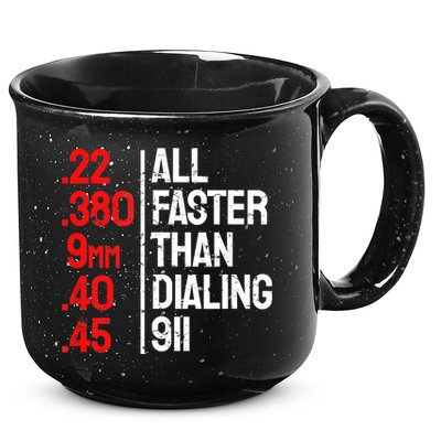 Funny Gun Caliber All Faster Than Dialing 911 Guns 15oz Campfire Ceramic Mug