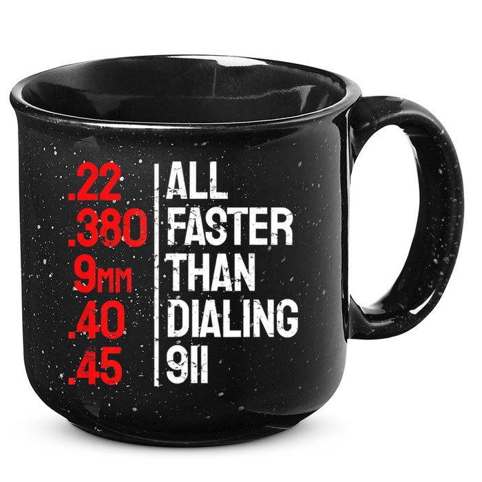 Funny Gun Caliber All Faster Than Dialing 911 Guns 15oz Campfire Ceramic Mug