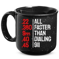Funny Gun Caliber All Faster Than Dialing 911 Guns 15oz Campfire Ceramic Mug