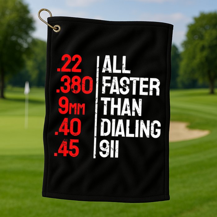 Funny Gun Caliber All Faster Than Dialing 911 Guns Golf Towel