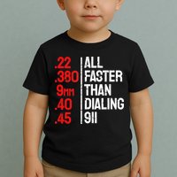 Funny Gun Caliber All Faster Than Dialing 911 Guns Toddler T-Shirt