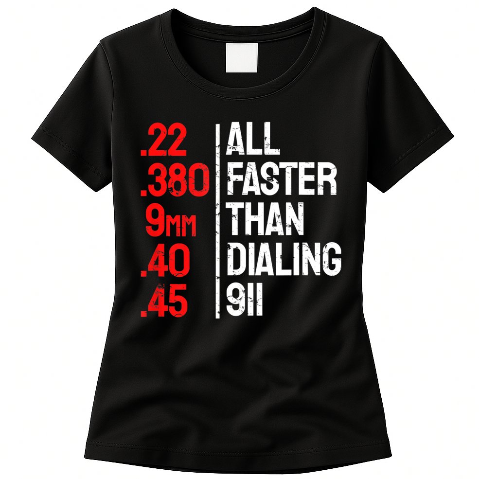 Funny Gun Caliber All Faster Than Dialing 911 Guns Womens T-Shirt