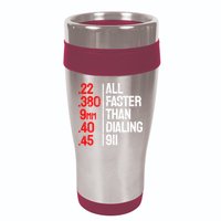 Funny Gun Caliber All Faster Than Dialing 911 Guns 16oz Travel Tumbler