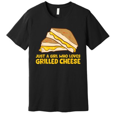 Funny Grilled Cheese Just A Girl Who Loves Grilled Cheese Premium T-Shirt