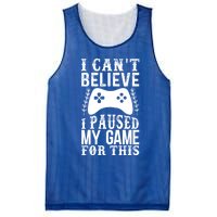 Funny Gamer CanT Believe I Paused My Game For This Gaming Gift Mesh Reversible Basketball Jersey Tank