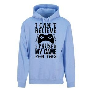 Funny Gamer CanT Believe I Paused My Game For This Gaming Gift Unisex Surf Hoodie