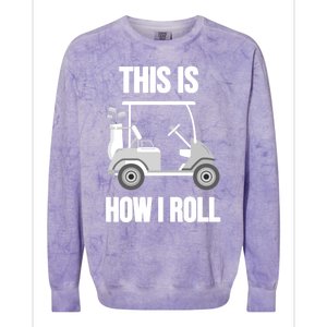 Funny Golf Cart This Is How I Roll Golf Caddy Expert Golfers Gift Colorblast Crewneck Sweatshirt